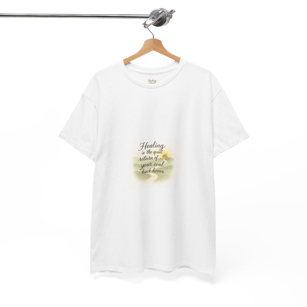 Healing Is the Quiet Return of Your Whole Heart T-Shirt