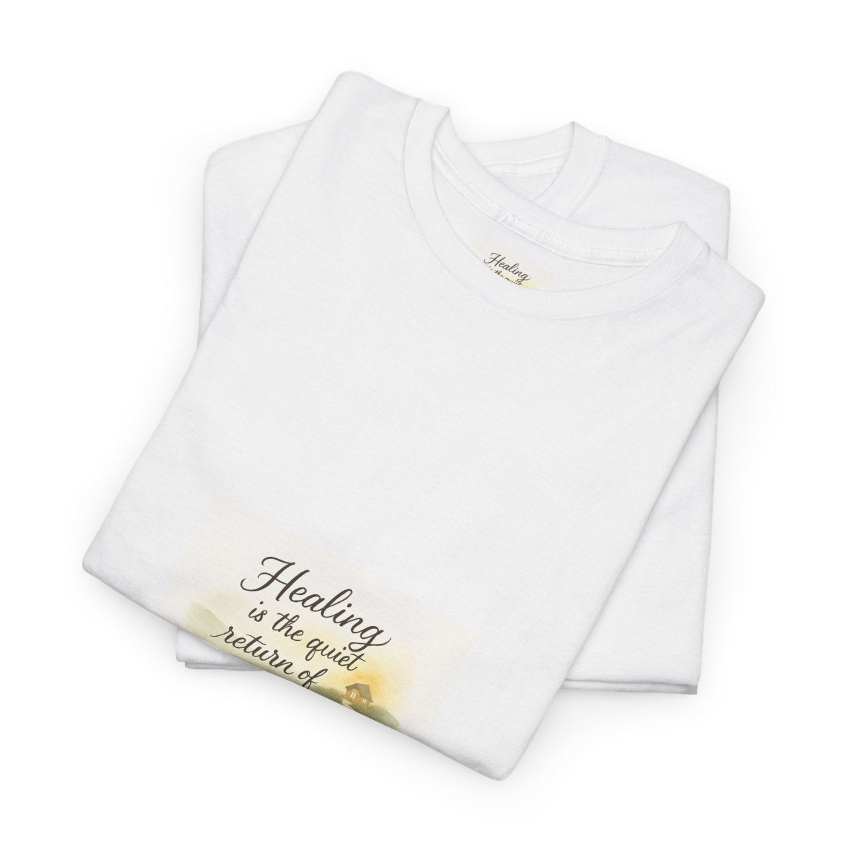 Healing Is the Quiet Return of Your Whole Heart T-Shirt
