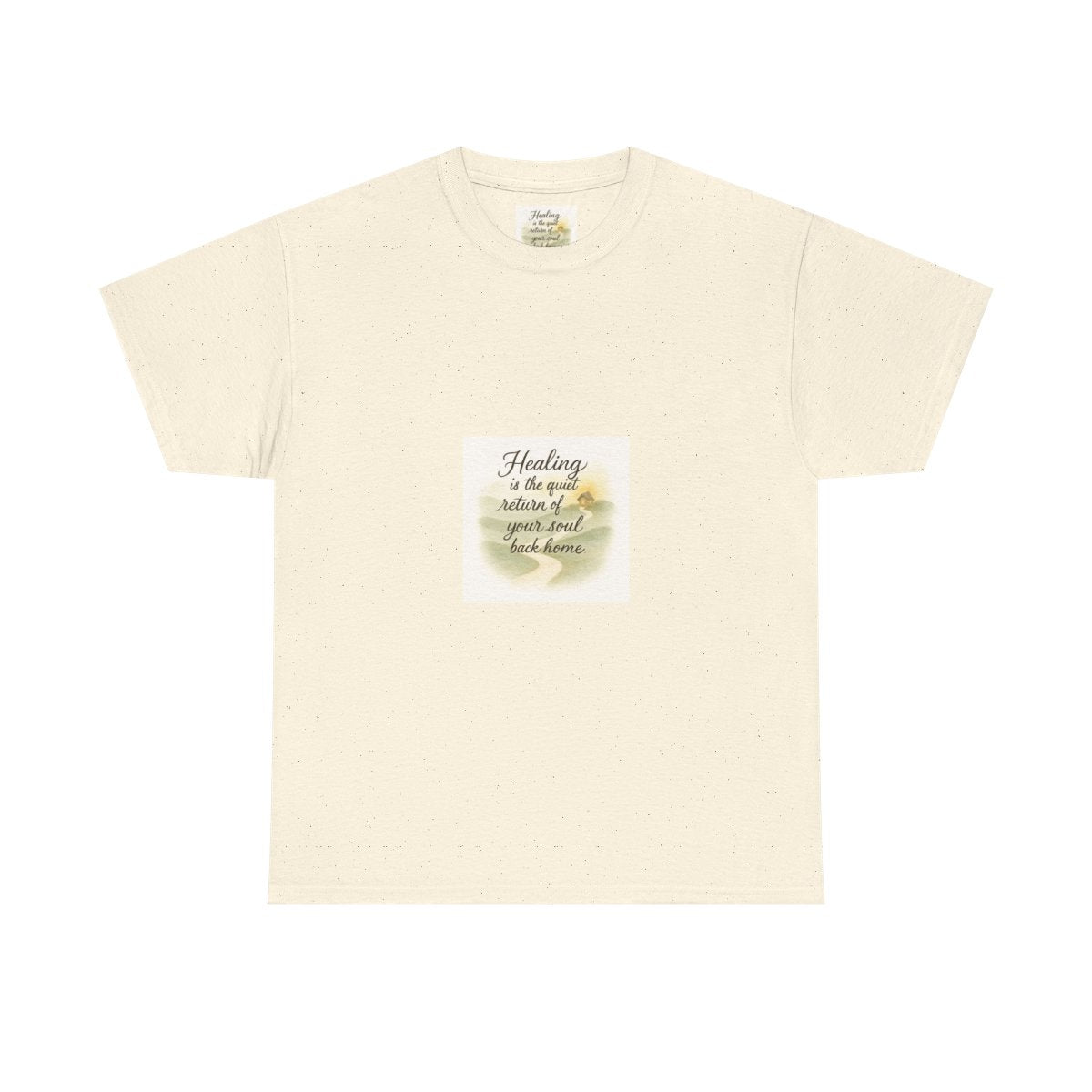 Healing Is the Quiet Return of Your Whole Heart T-Shirt