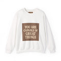 Motivational Crewneck Sweatshirt - 'You Are Capable of Great Things' Inspirational Pullover