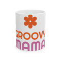 Groovy Mama Ceramic Mug, Floral Coffee Cup, Unique Gift for Moms, Fun Drinkware, 11oz or 15oz, Mother's Day Gift Idea